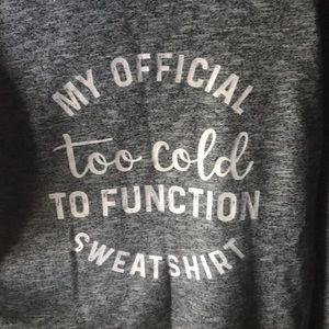 MY OFFICIAL TOO COLD TO FUNCTION SWEATER
